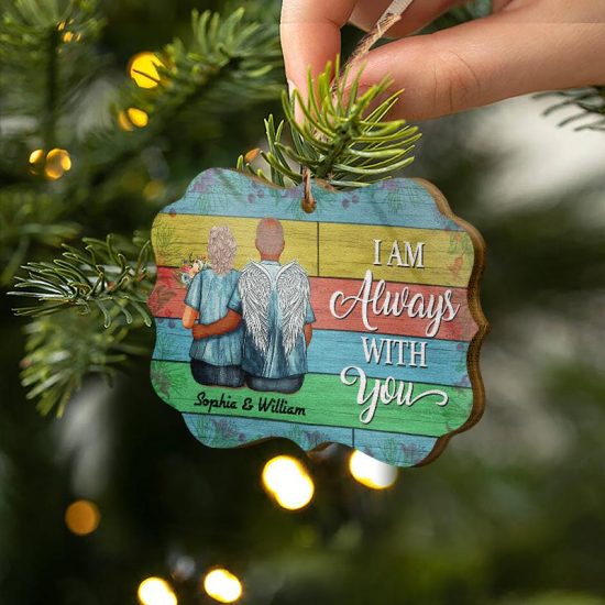 I Am Always With You Widow Middle Aged Couple Memorial Gift Personalized Custom Wooden Ornament 1