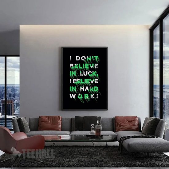 I Dont Believe In Luck Motivational Canvas Prints Wall Art Decor 1
