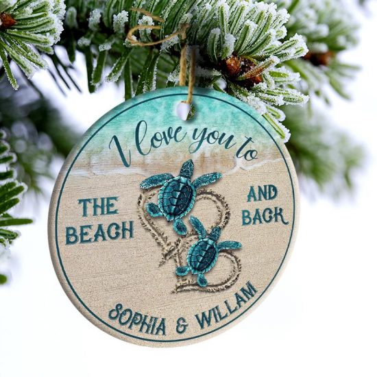 I Love You To The Beach And Back Sea Turtle Personalized Custom Circle Ceramic Ornament 2