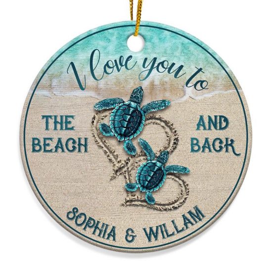 I Love You To The Beach And Back Sea Turtle - Personalized Custom Circle Ceramic Ornament