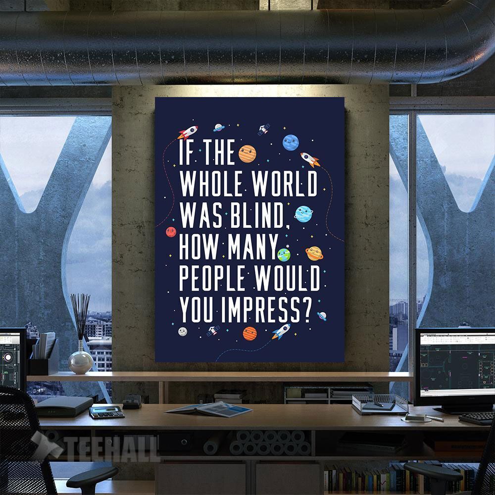 If The World Is Blind Motivational Canvas Prints Wall Art Decor