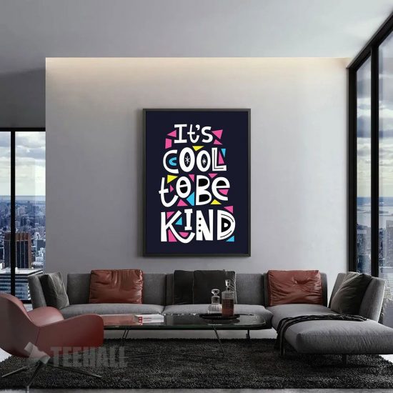 Its Cool To Be Kind Motivational Canvas Prints Wall Art Decor 1