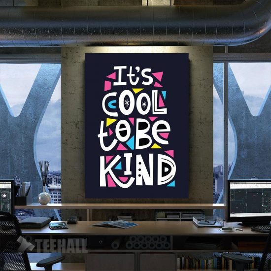 Its Cool To Be Kind Motivational Canvas Prints Wall Art Decor