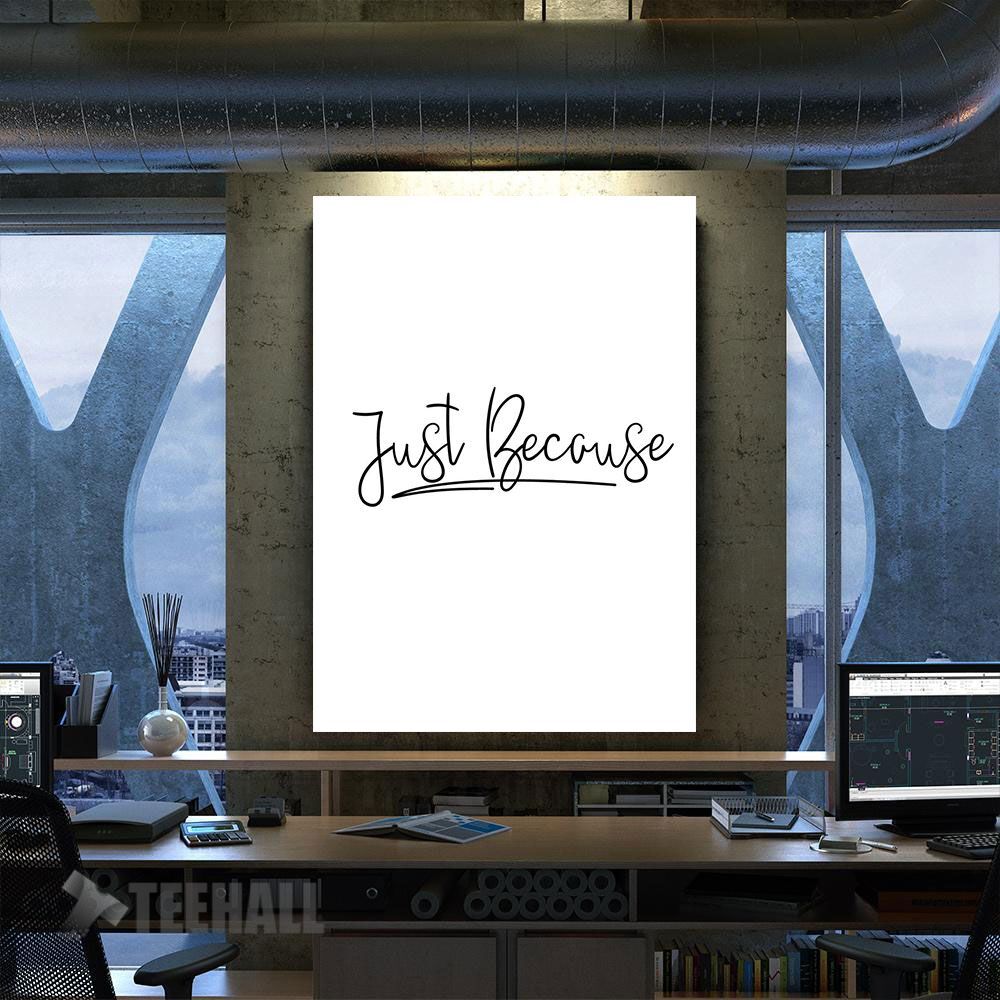 Just Because Motivational Canvas Prints Wall Art Decor