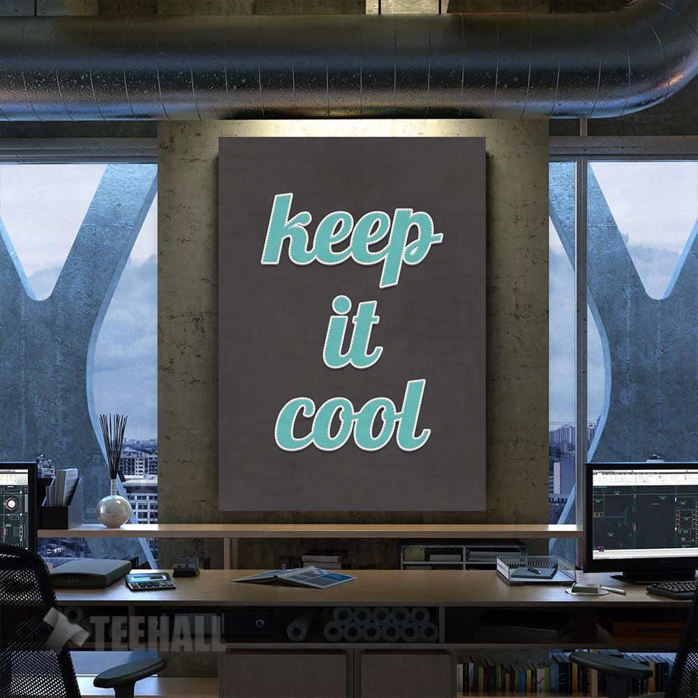 Keep It Cool Quote Motivational Canvas Prints Wall Art Decor