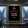 Let Your Hustle Be Louder Motivational Canvas Prints Wall Art Decor