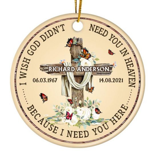 Lost Of Loved I Need You Here - Memorial Gift - Personalized Custom Circle Ceramic Ornament
