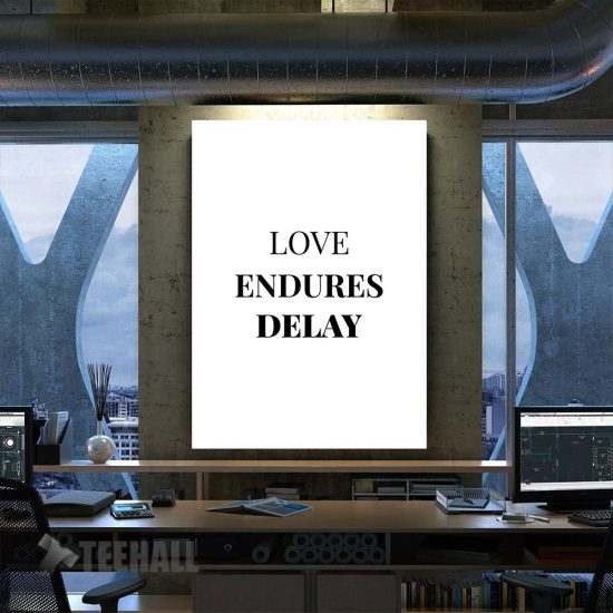 Love Endures Delay Motivational Canvas Prints Wall Art Decor