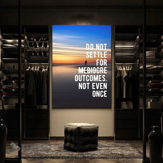 Motivational Do Not Settle For Mediocre Outcomes Canvas Prints Wall Art Decor 2