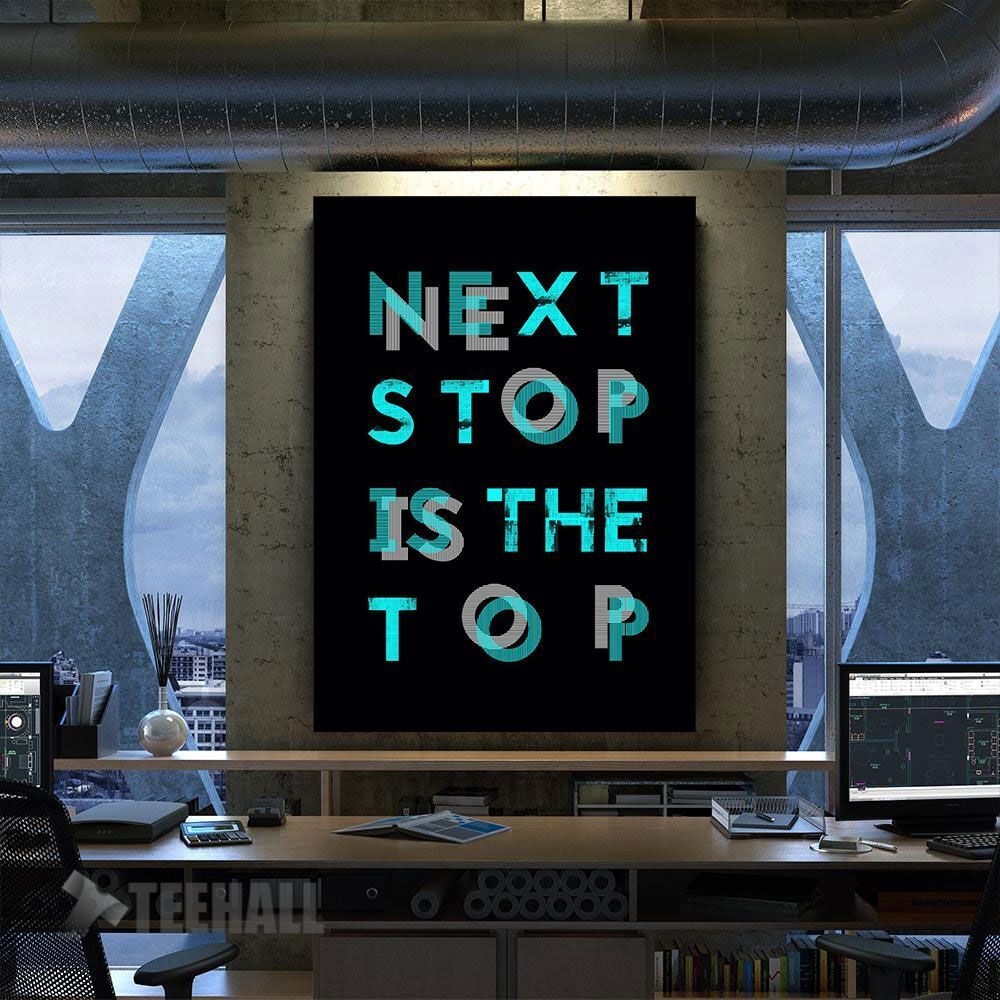 Next Stop Is The Top Motivational Canvas Prints Wall Art Decor
