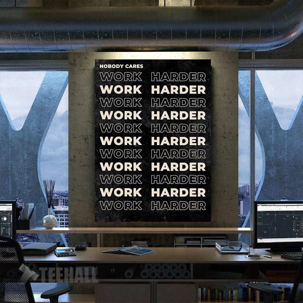 Nobody Cares Work Harder Motivational Canvas Prints Wall Art Decor