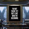 Not There Yet Motivational Canvas Prints Wall Art Decor
