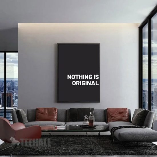 Nothing Is Original Motivational Canvas Prints Wall Art Decor 1