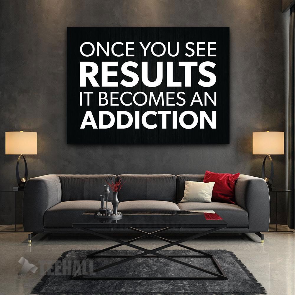 Results Become Addiction Motivational Canvas Prints Wall Art Decor