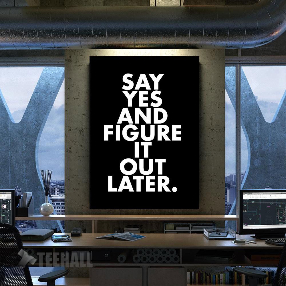 Say Yes And Figure It Out Motivational Canvas Prints Wall Art Decor
