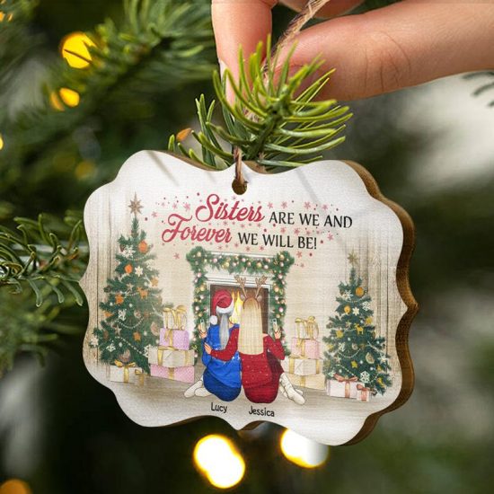 Sisters Are We And Forever We Will Be Christmas Gift For Sisters Personalized Custom Wooden Ornament 1