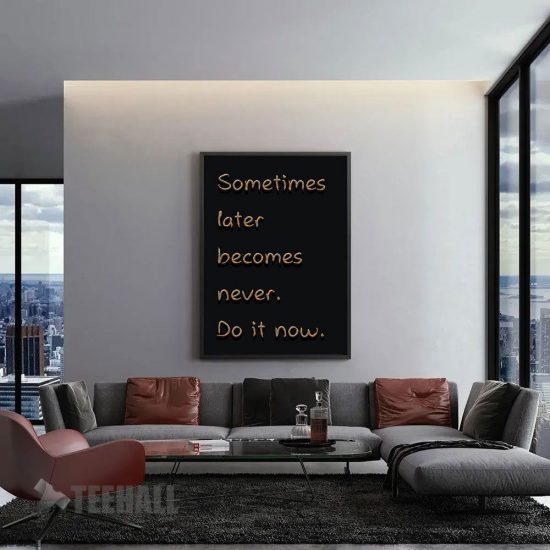 Sometimes Later Becomes Motivational Canvas Prints Wall Art Decor 1