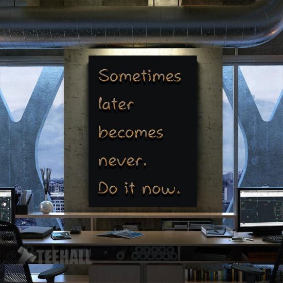 Sometimes Later Becomes Motivational Canvas Prints Wall Art Decor