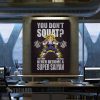 Squat Or Never Be Super Motivational Canvas Prints Wall Art Decor