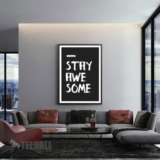 Stay Awesom Motivational Canvas Prints Wall Art Decor 1