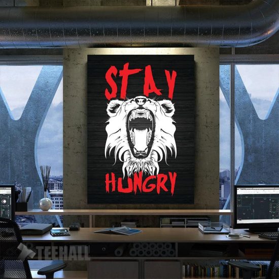 Stay Hungry Lion Motivational Canvas Prints Wall Art Decor