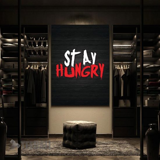 Stay Hungry Motivational Canvas Prints Wall Art Decor 2 2