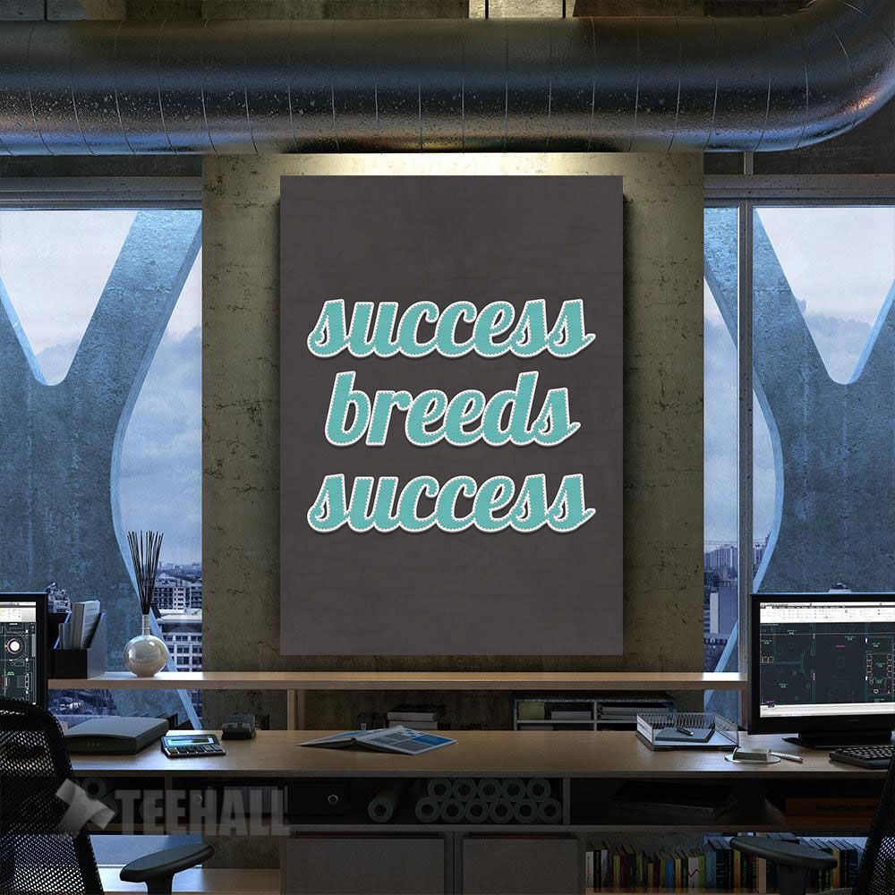 Success Breeds Success Motivational Canvas Prints Wall Art Decor