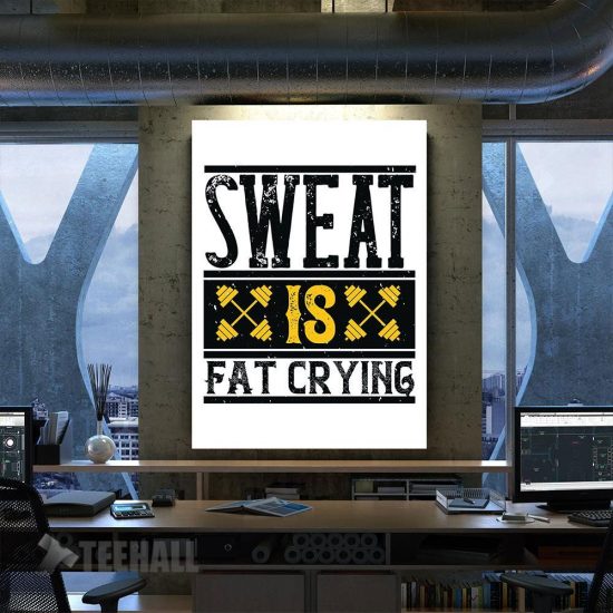 Sweat Is Fat Crying Motivational Canvas Prints Wall Art Decor