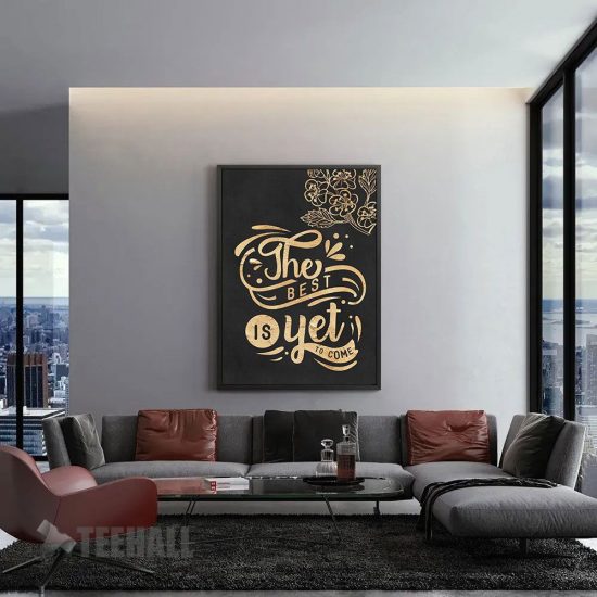 The Best Is Yet To Come Motivational Canvas Prints Wall Art Decor 1