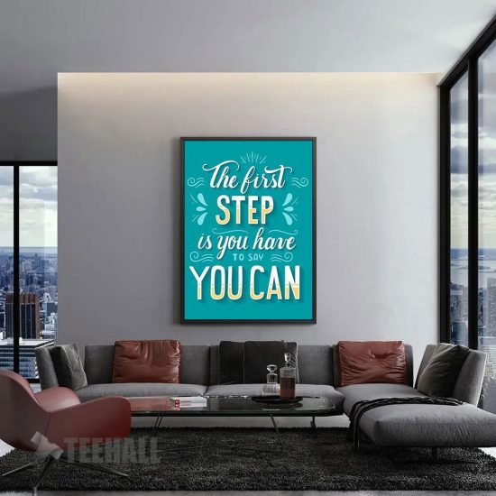 The First Step Is You Have Motivational Canvas Prints Wall Art Decor 1 The First Step Is You Have Motivational Canvas Prints Wall Art Decor 1