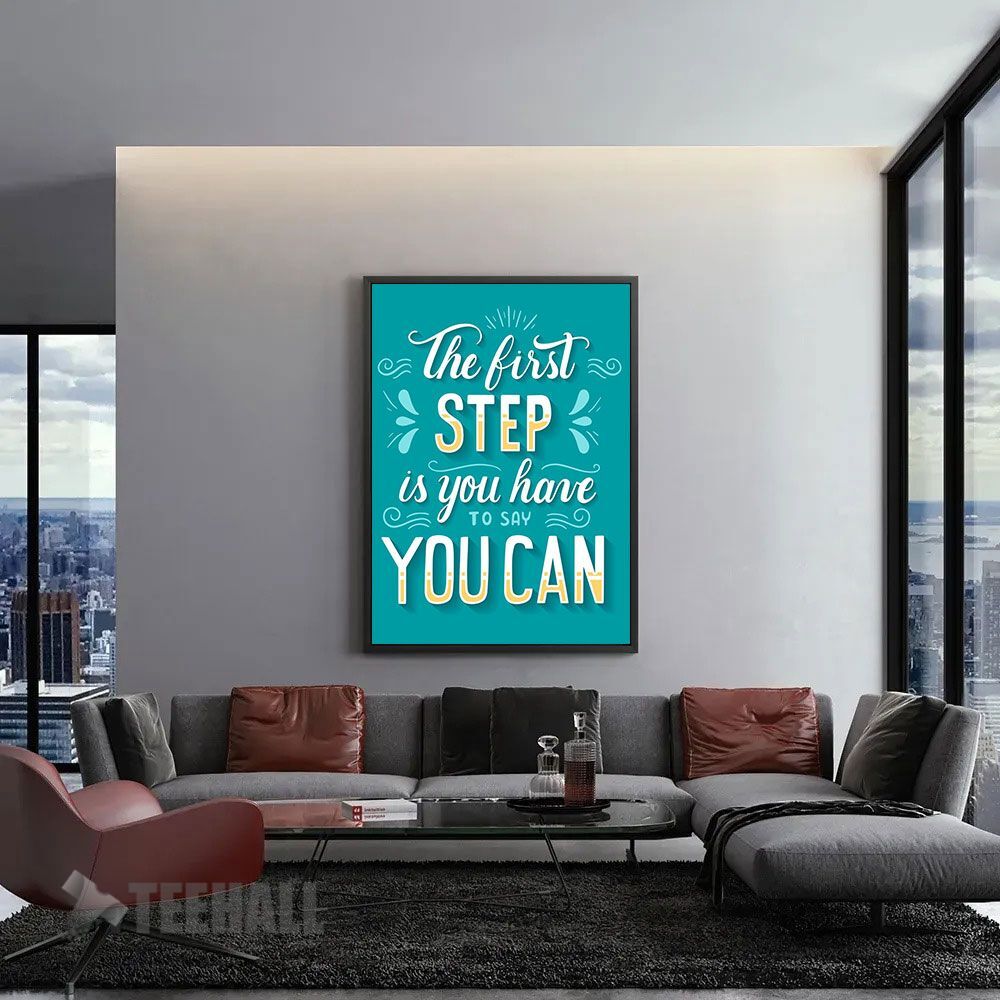 The-First-Step-Is-You-Have-Motivational-Canvas-Prints-Wall-Art-Decor-1 The First Step Is You Have Motivational Canvas Prints Wall Art Decor 1