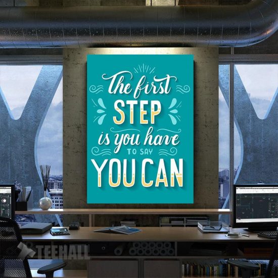 The First Step Is You Have Motivational Canvas Prints Wall Art Decor