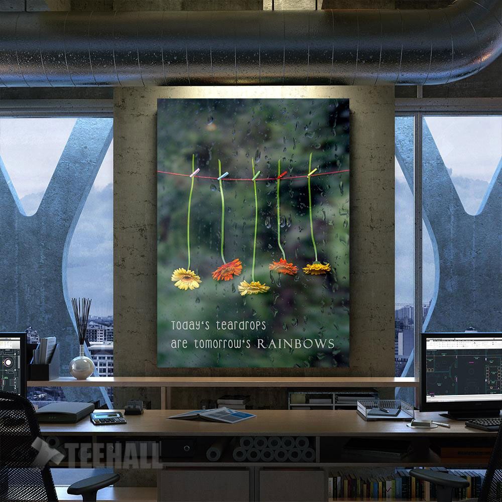 Today'S Teardrops Are Tomorrow'S Rainbows Motivational Canvas Prints Wall Art Decor