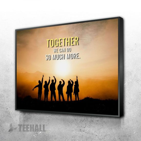 Together We Can Do More Motivational Canvas Prints Wall Art Decor 1