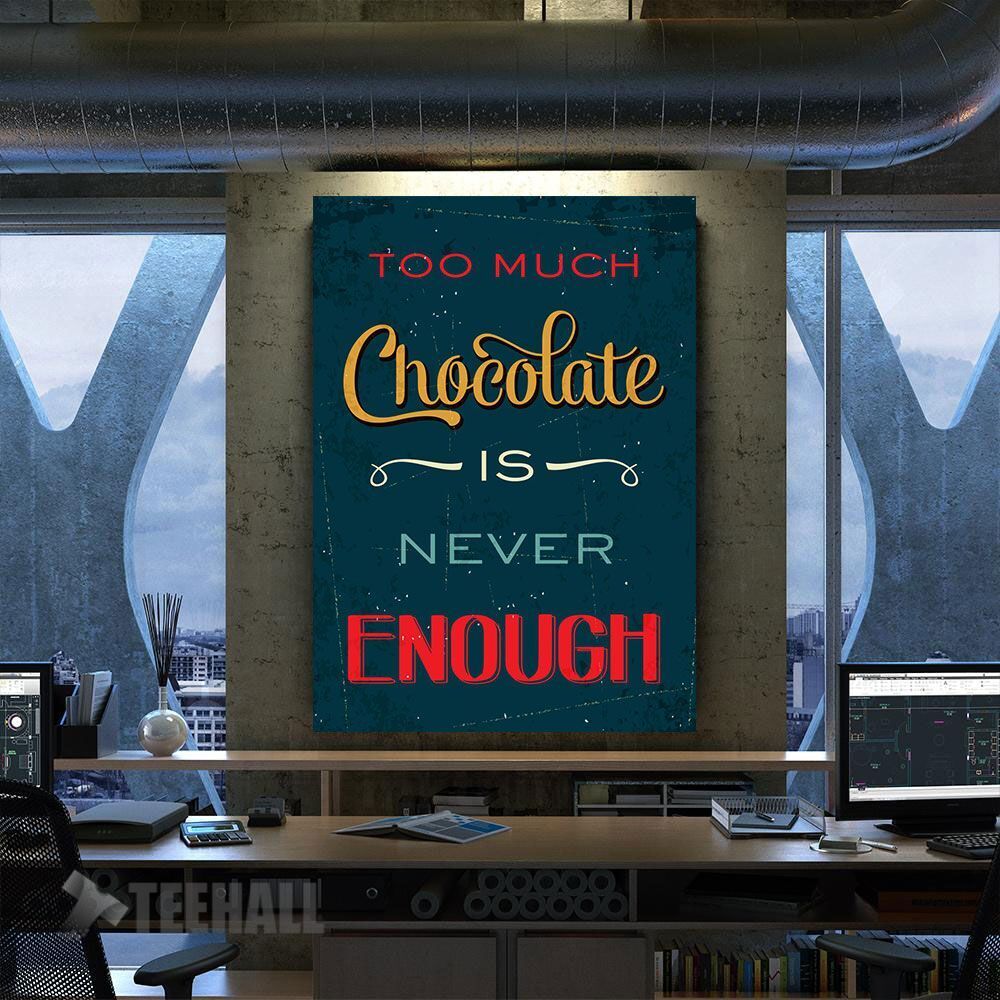 Too Much Chocolate Motivational Canvas Prints Wall Art Decor