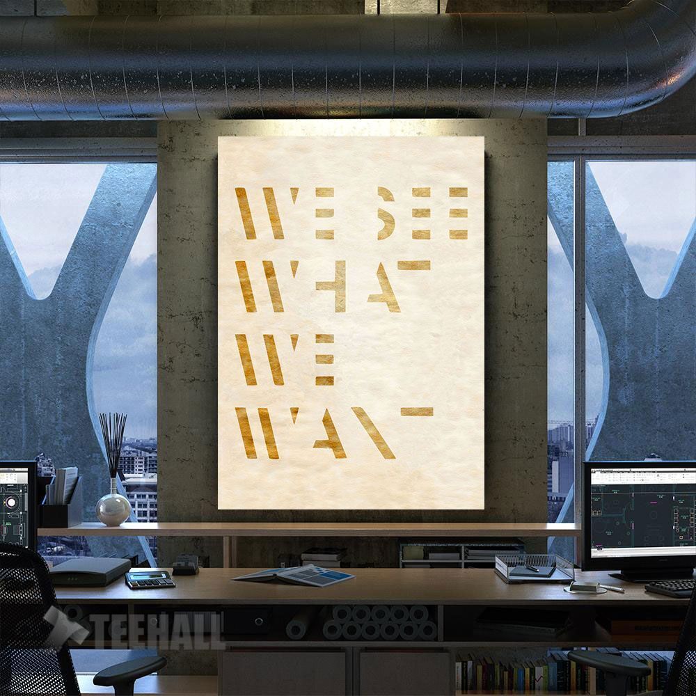We See What We Want Craft Motivational Canvas Prints Wall Art Decor