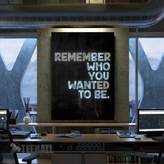 Who You Wanted To Be Motivational Canvas Prints Wall Art Decor