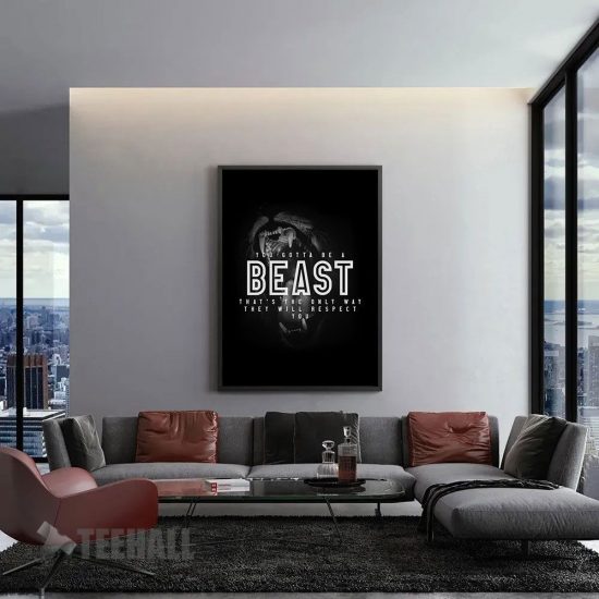 You Gotta Be A Beast Motivational Canvas Prints Wall Art Decor 1