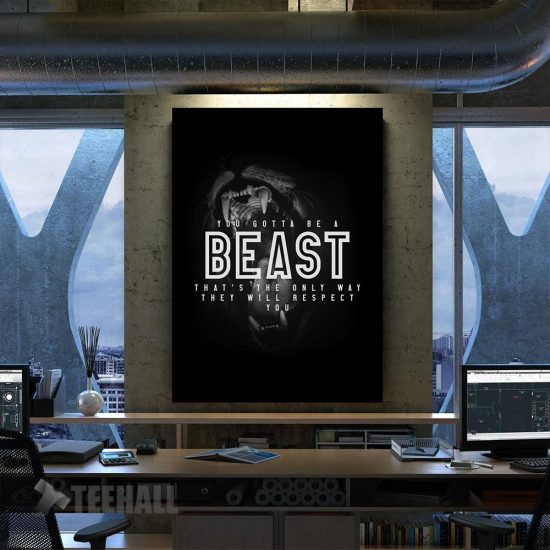 You Gotta Be A Beast Motivational Canvas Prints Wall Art Decor