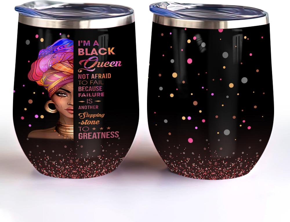 african american i am a black queen afro women wine tumbler black girl gift wine tumbler 7883