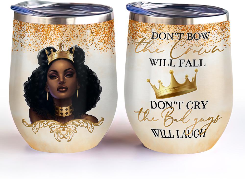 afro woman black woman african american do not cry the bad guys will laugh afro women gift wine tumbler 6247