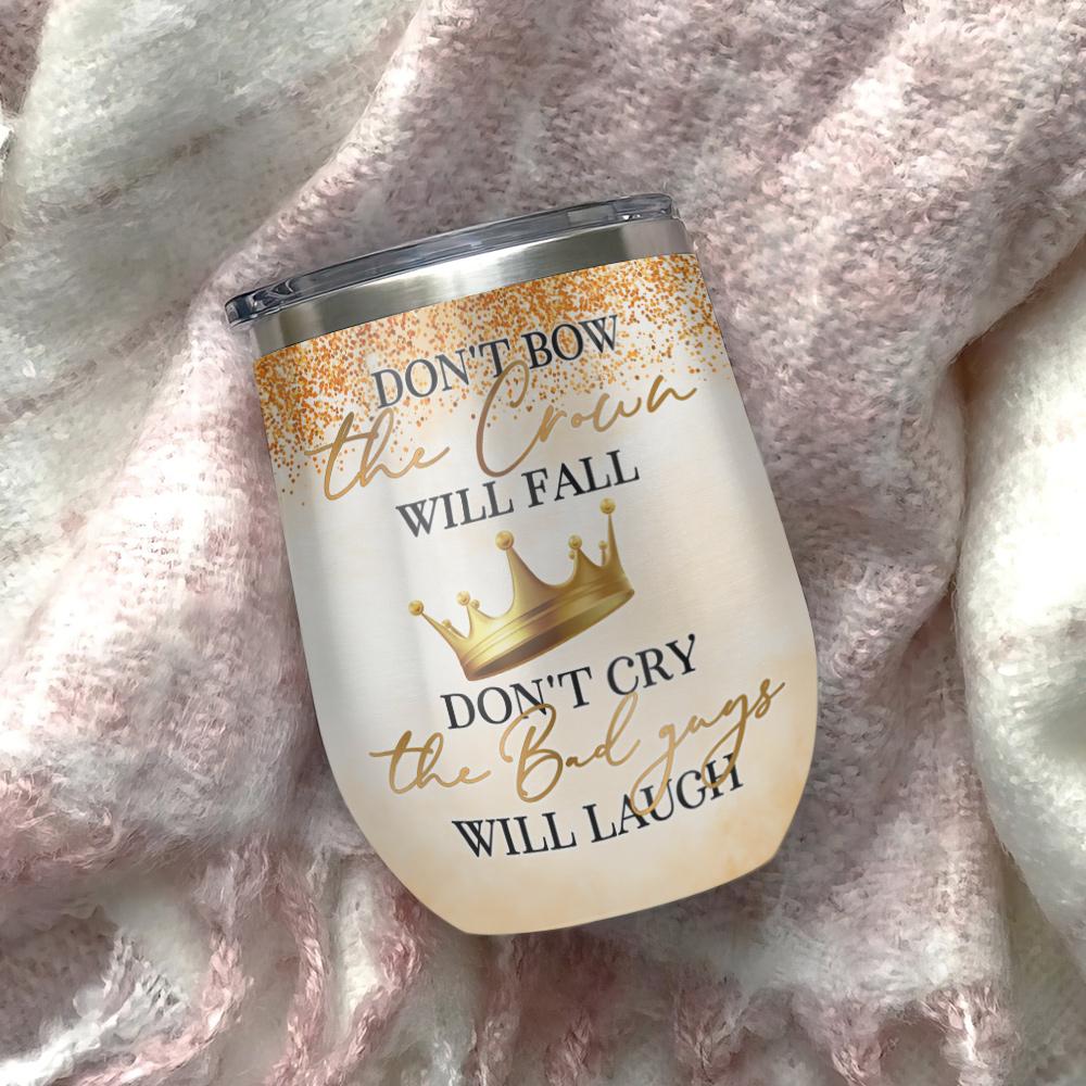 afro woman black woman african american do not cry the bad guys will laugh afro women gift wine tumbler 8620