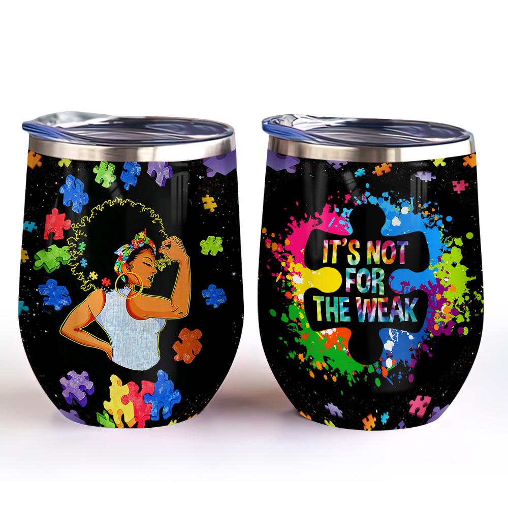 autism mom african american mom black queen autism mom it is not for the weak mom gift autism mom gift wine tumbler 6720