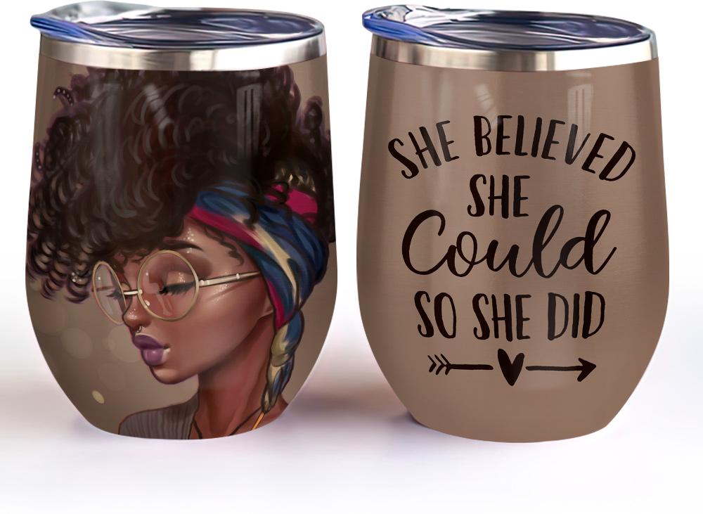 beautiful afro woman black woman african american she believed she could so she did afro women gift wine tumbler 8460