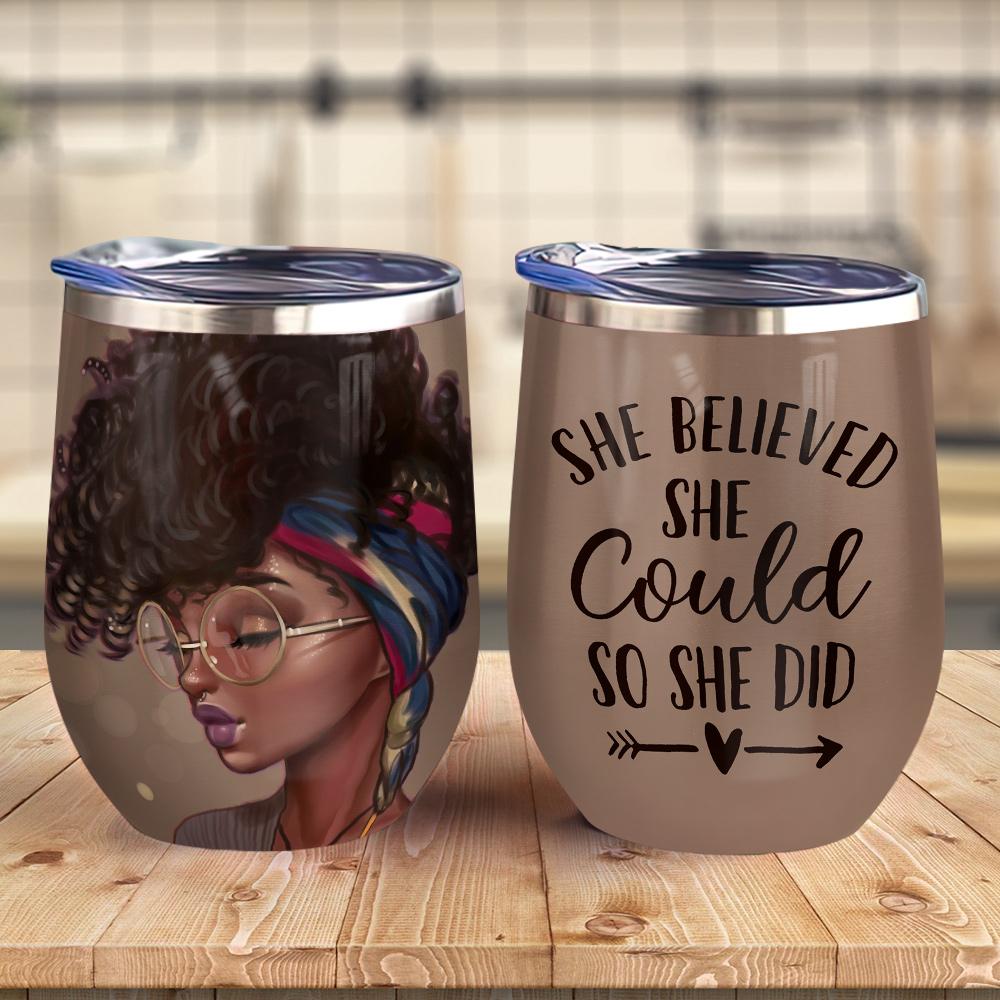 beautiful afro woman black woman african american she believed she could so she did afro women gift wine tumbler 8478