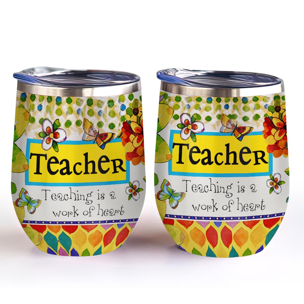 divinity boutique teacher gift for women colorfull wine tumbler teaching is a work of heart wine tumbler 4389