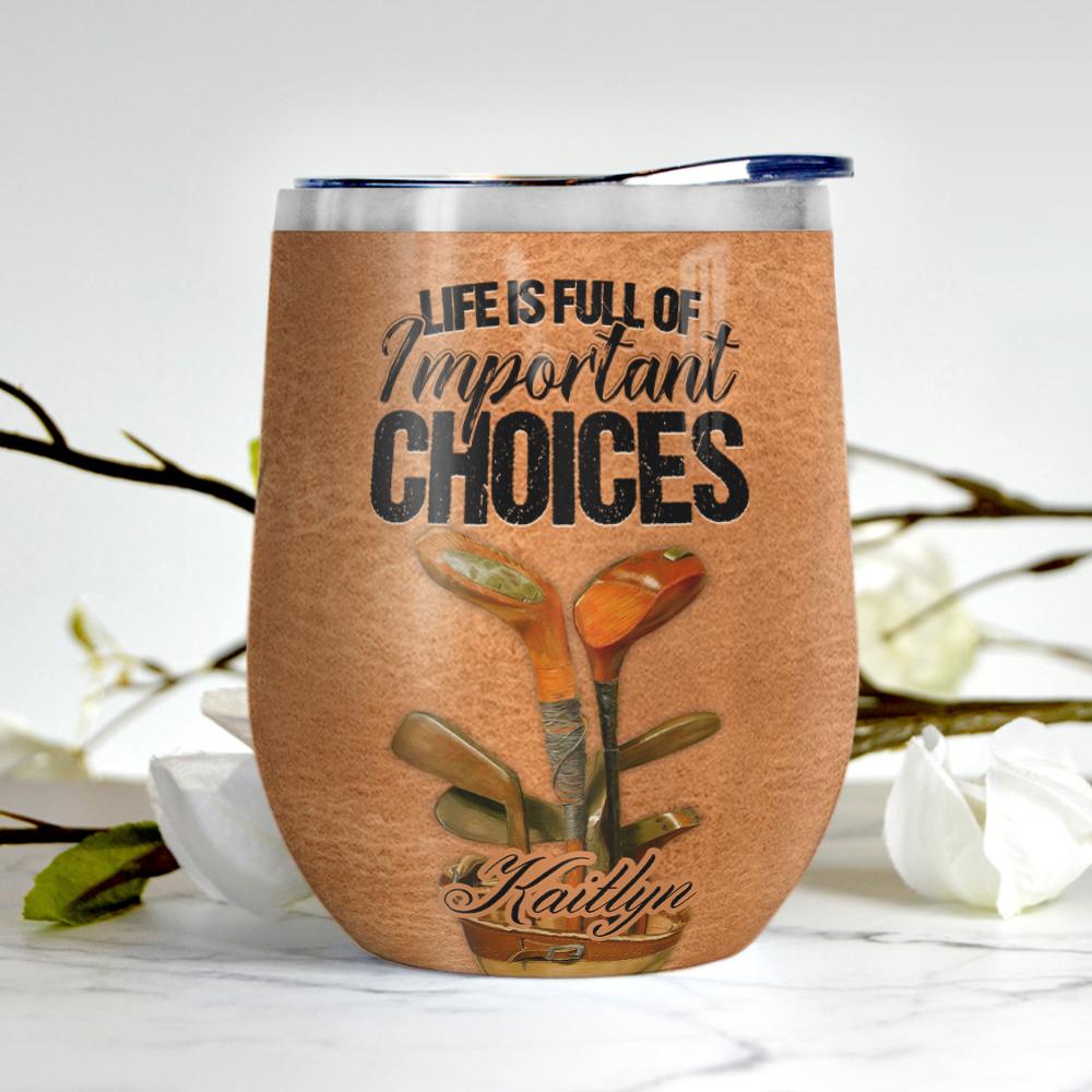 golf life is full of important choices facts personalized wine tumbler 1240