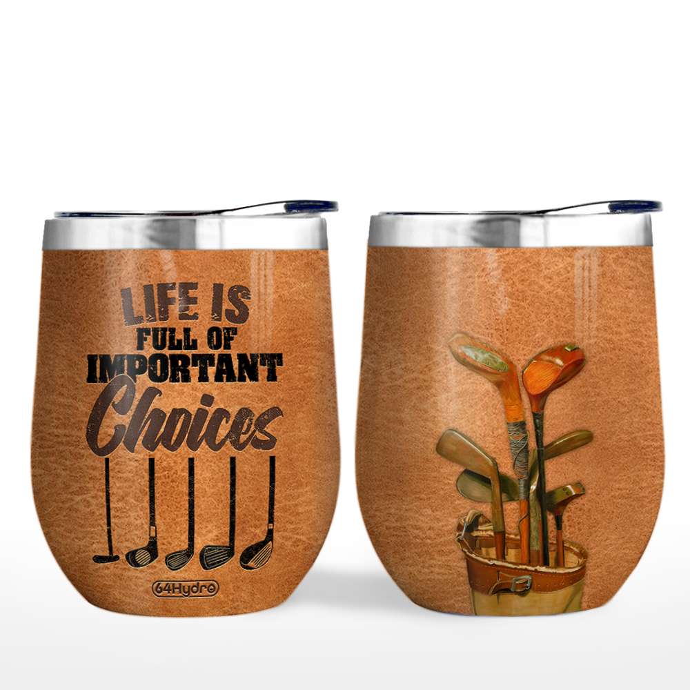 golf life is full of important choices personalized wine tumbler 4191