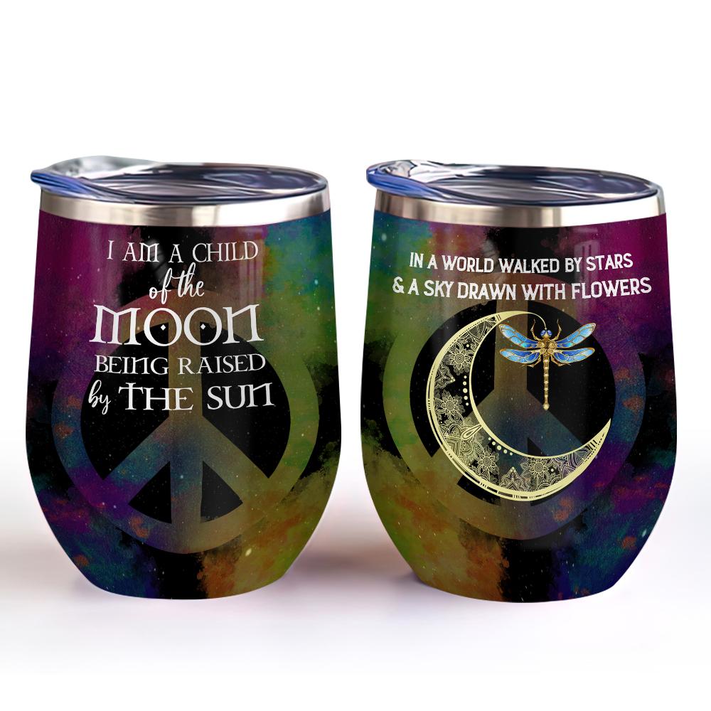 hippie dragonfly i am a child of moon being raise by the sun hippie wine tumbler hippie gift wine tumbler 7334