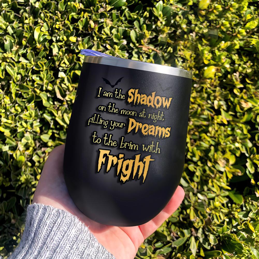 i am the shadow on the moon at night filling your dreams to the brim with fright witch black cat pumpkin trick or treat halloween wine tumbler 6553